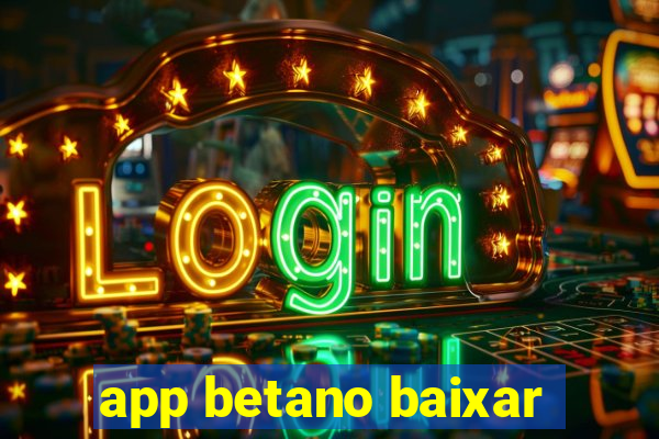 app betano baixar